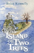 Cover-Bild zum Titel 'The Island of Two Trees' von 'Brian Kennelly'