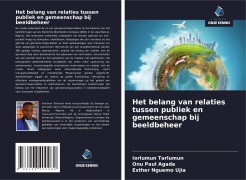 Cover-Bild zum Titel 'Het belang van relaties tussen publiek en gemeenschap bij beeldbeheer' von 'Iorlumun Tarlumun, Onu Paul Agada, Esther Nguemo Ujia'