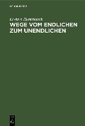 Cover-Bild zum Titel 'Wege vom Endlichen zum Unendlichen' von 'Erwin V. Heemskerck'