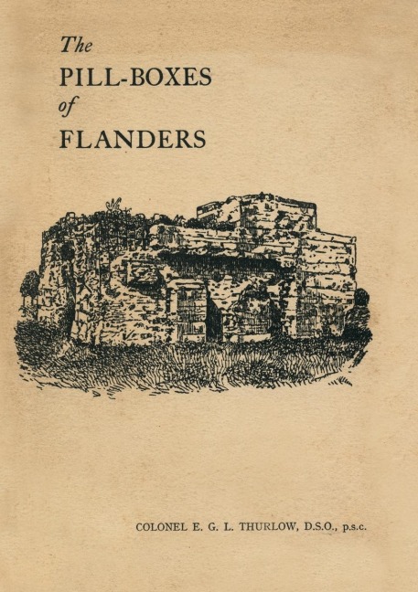 THE PILL-BOXES OF FLANDERS - E. G. L. Thurlow