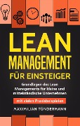 Lean Management für Einsteiger: Grundlagen des Lean Managements für Kleine und Mittelständische Unternehmen - mit Vielen Praxisbeispielen - Maximilian Tündermann