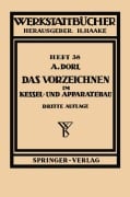 Cover-Bild zum Titel 'Das Vorzeichnen im Kessel- und Apparatebau' von 'A. Dorl, E. Lorenz, H. Haake'