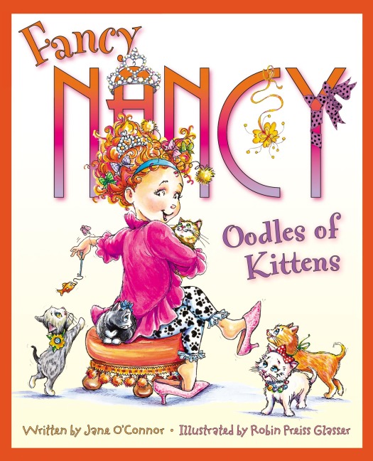 Fancy Nancy: Oodles of Kittens - Jane O'Connor