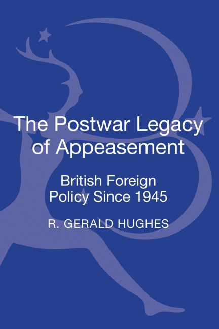 The Postwar Legacy of Appeasement - R. Gerald Hughes