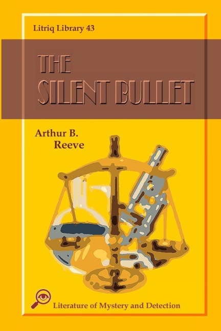 The Silent Bullet - Arthur B. Reeve