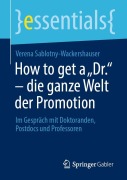 Cover-Bild zum Titel 'How to get a "Dr." - die ganze Welt der Promotion' von 'Verena Sablotny-Wackershauser'