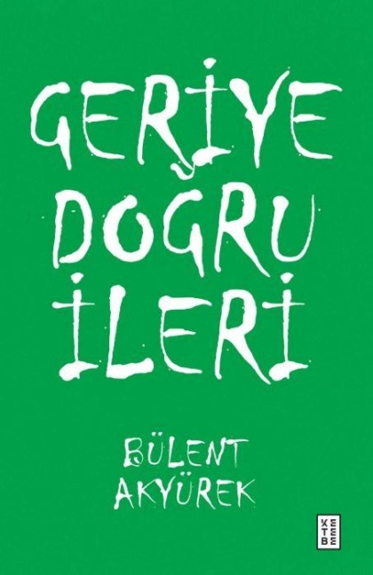 Geriye Dogru Ileri - Bülent Akyürek