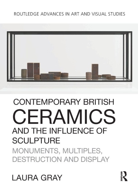 Contemporary British Ceramics and the Influence of Sculpture - Laura Gray