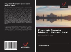 Cover-Bild zum Titel 'Przysz¿o¿¿ finansów islamskich i biznesu halal' von 'Zaid Dannoun'