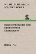 Herzensergießungen eines kunstliebenden Klosterbruders - Wilhelm Heinrich Wackenroder