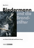 Biedermann und die Brandstifter - Max Frisch, Günther Gutknecht, Günter Krapp