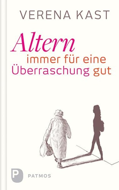 Altern - immer für eine Überraschung gut - Verena Kast