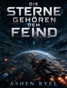 Cover-Bild zum Titel 'Die Sterne gehören dem Feind' von 'Ashen Ryel'