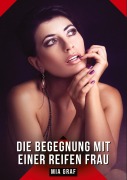 Cover-Bild zum Titel 'Die Begegnung mit einer reifen Frau' von 'Mia Graf'
