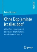 Ohne Dop(amin)e ist alles doof - Rainer Biesinger