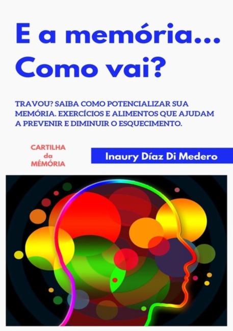 E A Memória... Como Vai? - Inaury Díaz Di Medero