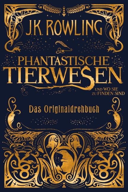 Phantastische Tierwesen und wo sie zu finden sind: Das Originaldrehbuch - J. K. Rowling