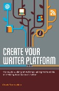 Create Your Writer Platform - Chuck Sambuchino