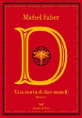Cover-Bild zum Titel 'D (una storia di due mondi)' von 'Michel Faber'