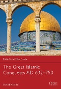 Cover-Bild zum Titel 'The Great Islamic Conquests AD 632-750' von 'David Nicolle'