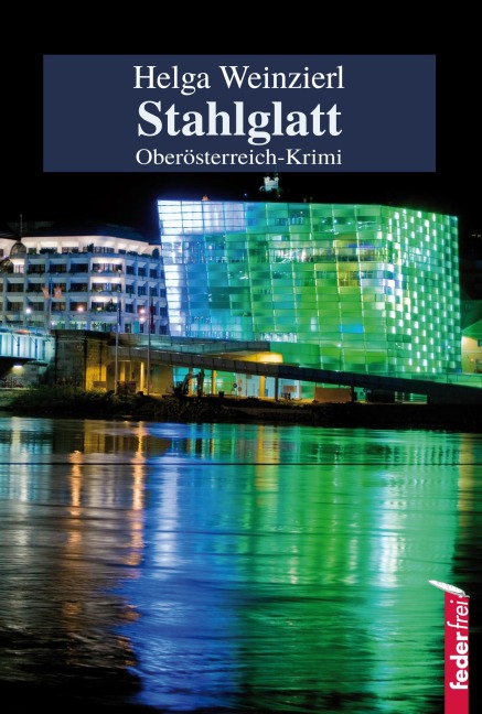 Stahlglatt: Österreich-Krimi - Helga Weinzierl