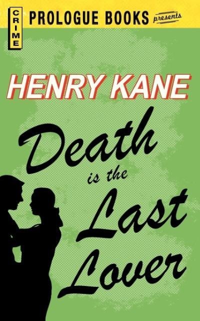 Death Is the Last Lover - Henry Kane