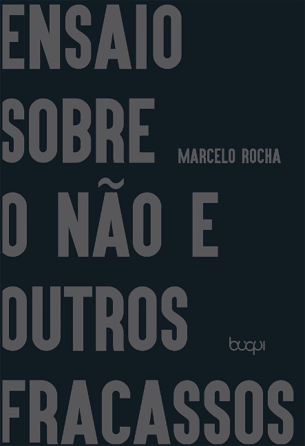 Ensaio sobre o não e outros fracassos - Marcelo Rocha