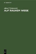 Cover-Bild zum Titel 'Auf rauhem Wege' von '[Mark] [Lidzbarski]'