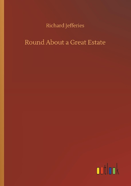 Round About a Great Estate - Richard Jefferies