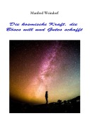 Cover-Bild zum Titel 'Die Kosmische Kraft, die Böses will und Gutes schafft' von 'Manfred Weindorf'