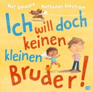 Cover-Bild zum Titel 'Ich will doch keinen kleinen Bruder!' von 'Nat Amoore'