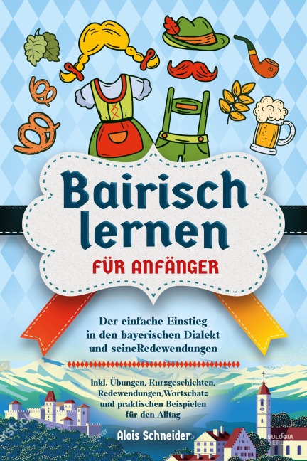 Bairisch lernen für Anfänger - Alois Schneider