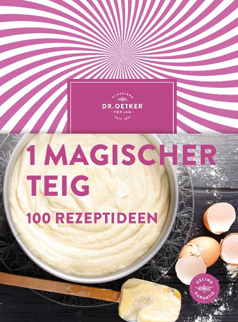 1 magischer Teig - 100 Rezeptideen - Oetker