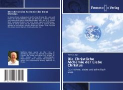 Die Christliche Alchemie der Liebe Christus - Matthias Jäger