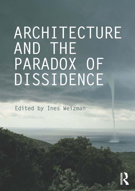 Architecture and the Paradox of Dissidence - 