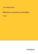 Cover-Bild zum Titel 'Mémoires ou souvenirs et anecdotes' von 'Louis-Philippe Ségur'