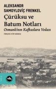Cover-Bild zum Titel 'Cürüksu ve Batum Notlari - Osmanlinin Kafkaslara Vedasi' von 'Aleksandr Samoylovic Frenkel'