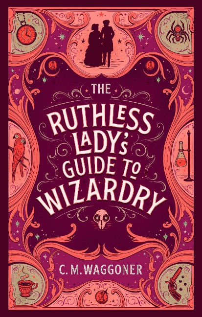 The Ruthless Lady's Guide to Wizardry - C. M. Waggoner