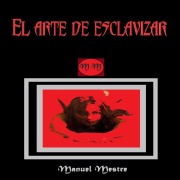 Cover-Bild zum Titel 'El Arte de Esclavizar' von 'Manuel Mestre'