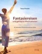 Cover-Bild zum Titel 'Fantasiereisen und geführte Meditationen' von 'Tanja Draxler'