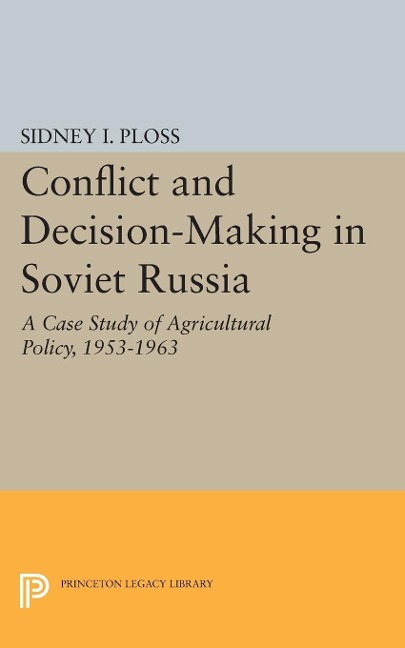 Conflict and Decision-Making in Soviet Russia - Sidney I. Ploss