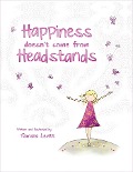 Happiness Doesn't Come from Headstands - Tamara Levitt