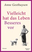 Cover-Bild zum Titel 'Vielleicht hat das Leben Besseres vor' von 'Anne Gesthuysen'