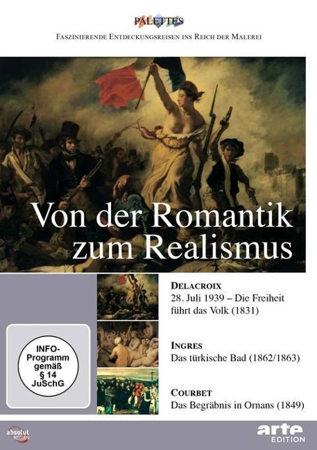 Von der Romantik zum Realismus: Delacroix - Ingres - Courbet - 