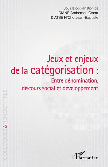 Jeux et enjeux de la catégorisation : entre dénomination, discours social et développement - Ambemou Oscar Diané, N'cho Jean-Baptiste Atsé