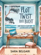 Cover-Bild zum Titel 'Plottwist in der Bucht (Der Buchclub der angehenden Autoren, #2)' von 'Sara Belgari'