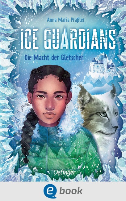 Ice Guardians 1. Die Macht der Gletscher - Anna Maria Praßler