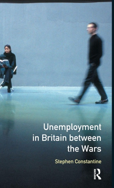 Unemployment in Britain Between the Wars - Stephen Constantine