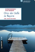 Orte der Stille in Bayern - Dietmar Bruckner, Heike Burkhard