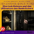 Cover-Bild zum Titel 'Sherlock Holmes und das Ultimatum des Bankräubers (Die neuen Abenteuer, Folge 27)' von 'Arthur Conan Doyle, William K. Stewart'